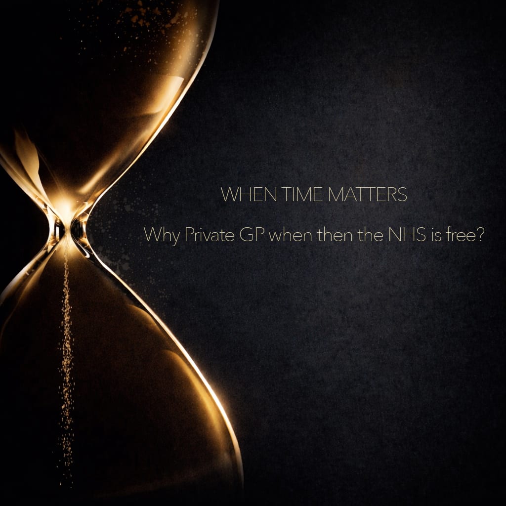 Why choose a Private GP when the NHS is free?