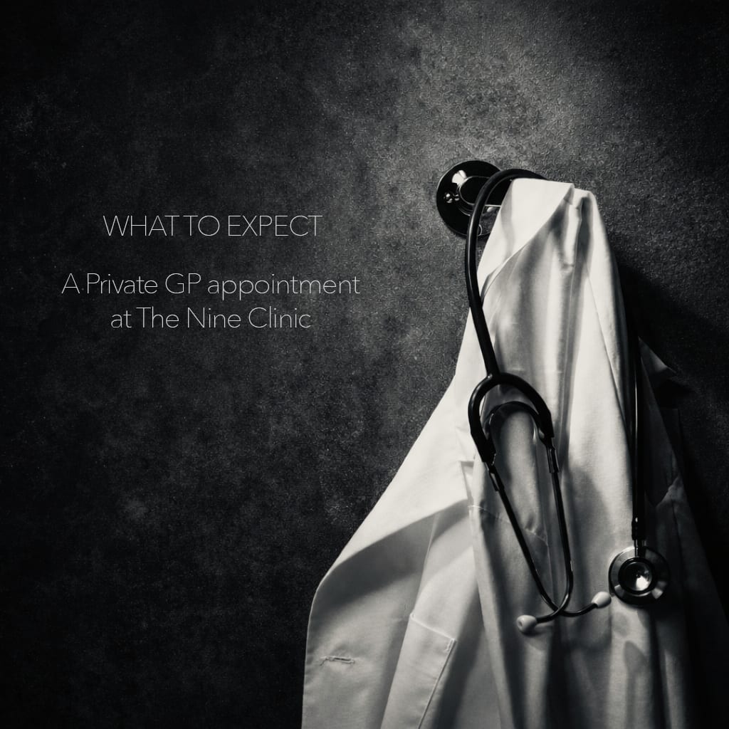 What can you expect from a Private GP appointment at The Nine Clinic?